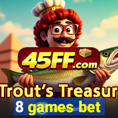 8 games bet